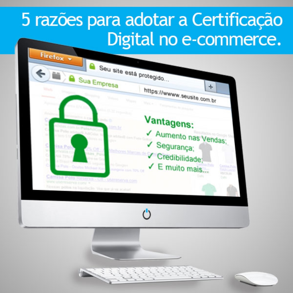 5 razÃµes para adotar a CertificaÃ§Ã£o Digital no e-commerce.